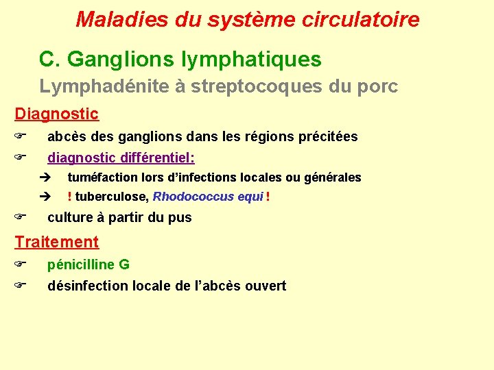 Maladies du système circulatoire C. Ganglions lymphatiques Lymphadénite à streptocoques du porc Diagnostic F