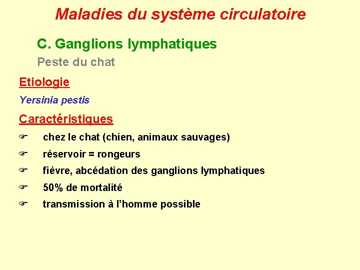 Maladies du système circulatoire C. Ganglions lymphatiques Peste du chat Etiologie Yersinia pestis Caractéristiques