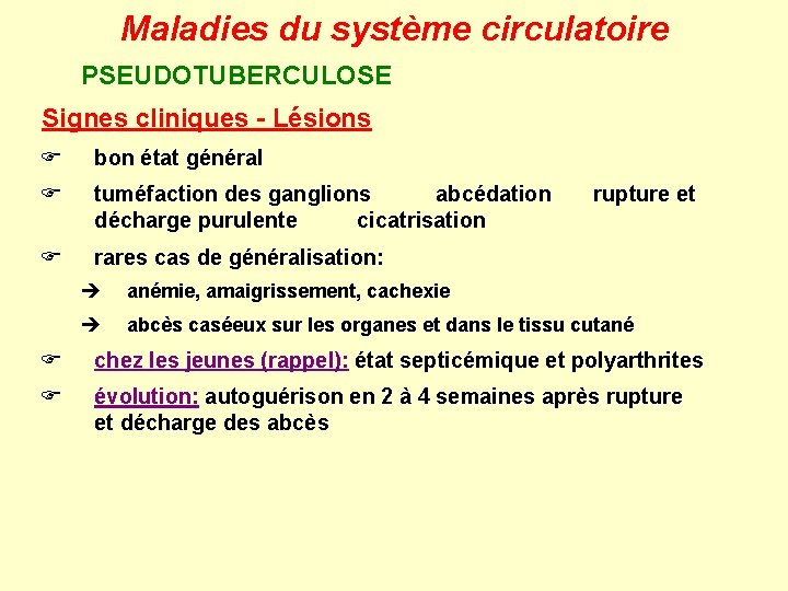 Maladies du système circulatoire PSEUDOTUBERCULOSE Signes cliniques - Lésions F bon état général F