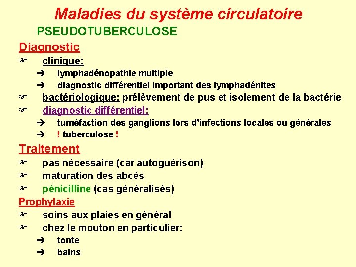 Maladies du système circulatoire PSEUDOTUBERCULOSE Diagnostic F clinique: è è F F lymphadénopathie multiple