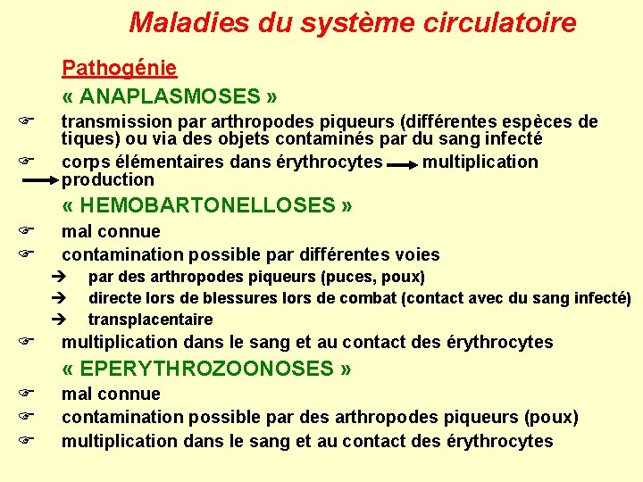 Maladies du système circulatoire Pathogénie « ANAPLASMOSES » F F transmission par arthropodes piqueurs