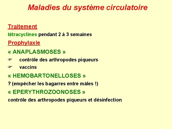Maladies du système circulatoire Traitement tétracyclines pendant 2 à 3 semaines Prophylaxie « ANAPLASMOSES