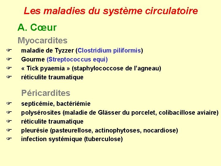 Les maladies du système circulatoire A. Cœur Myocardites F F maladie de Tyzzer (Clostridium