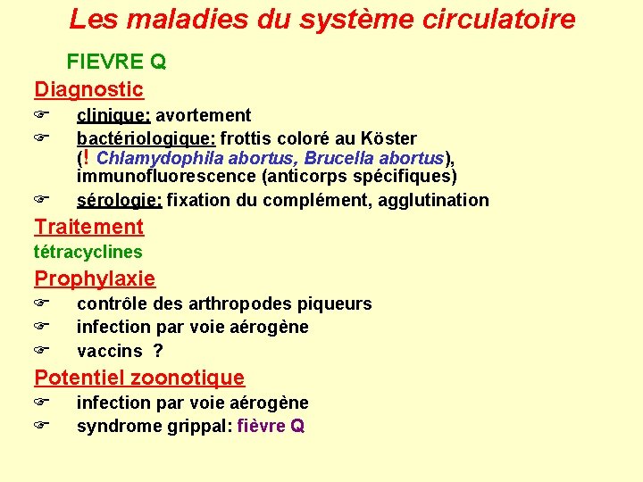 Les maladies du système circulatoire FIEVRE Q Diagnostic F F F clinique: avortement bactériologique: