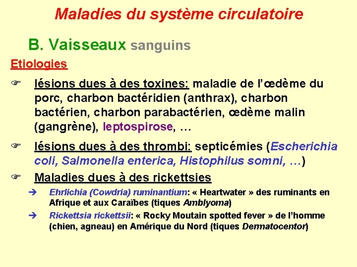 Maladies du système circulatoire B. Vaisseaux sanguins Etiologies F lésions dues à des toxines: