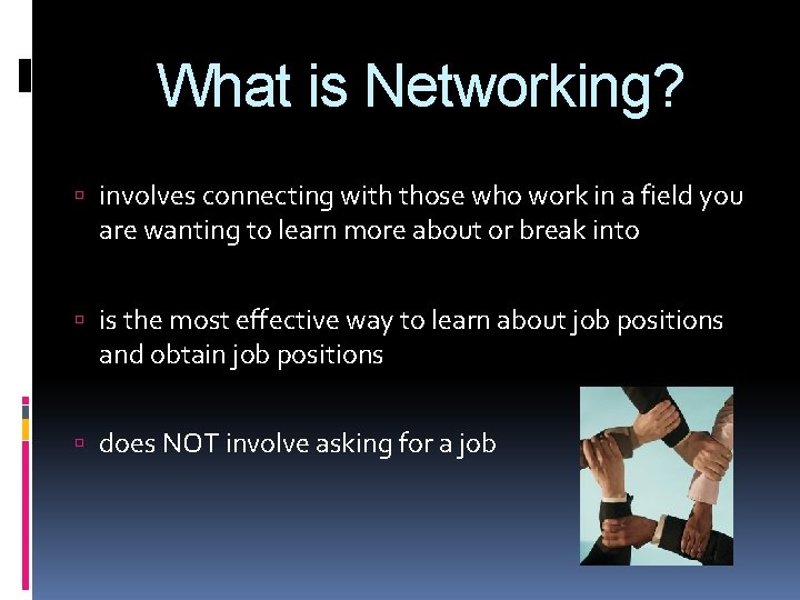 What is Networking? involves connecting with those who work in a field you are