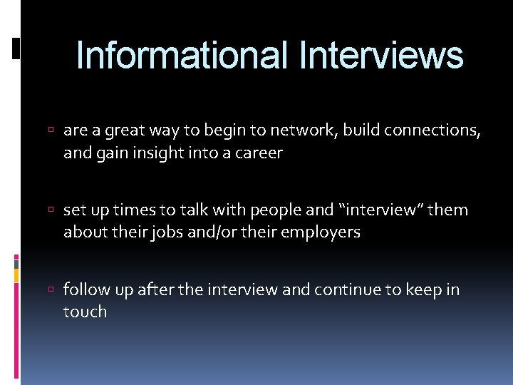 Informational Interviews are a great way to begin to network, build connections, and gain