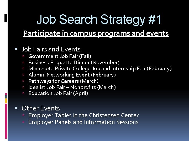 Job Search Strategy #1 Participate in campus programs and events Job Fairs and Events