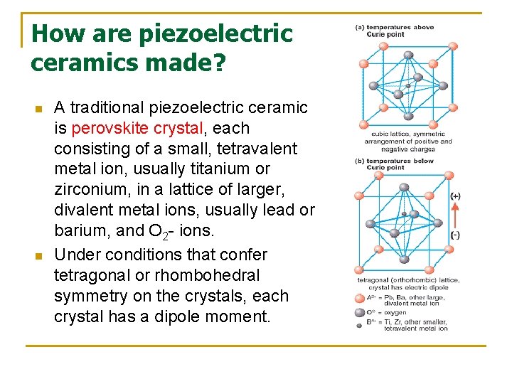 How are piezoelectric ceramics made? n n A traditional piezoelectric ceramic is perovskite crystal,