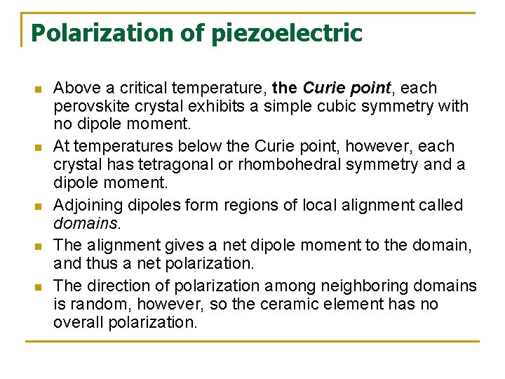 Polarization of piezoelectric n n n Above a critical temperature, the Curie point, each
