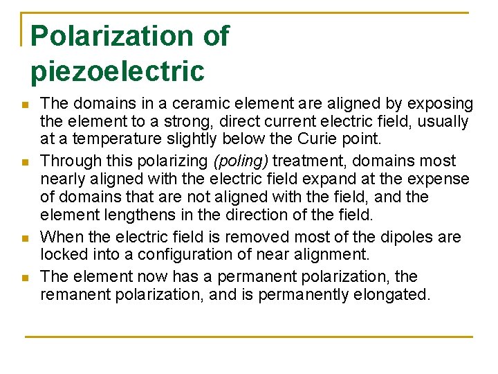 Polarization of piezoelectric n n The domains in a ceramic element are aligned by