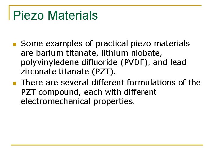 Piezo Materials n n Some examples of practical piezo materials are barium titanate, lithium