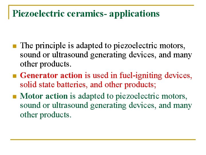 Piezoelectric ceramics- applications n n n The principle is adapted to piezoelectric motors, sound