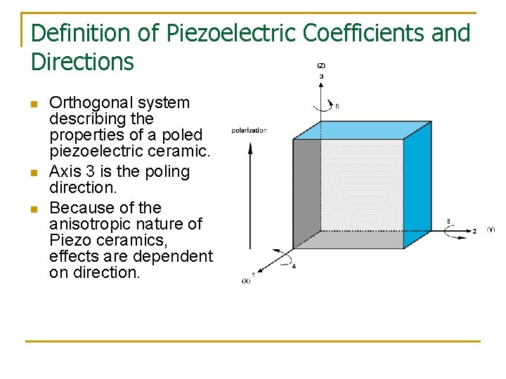 Definition of Piezoelectric Coefficients and Directions n n n Orthogonal system describing the properties