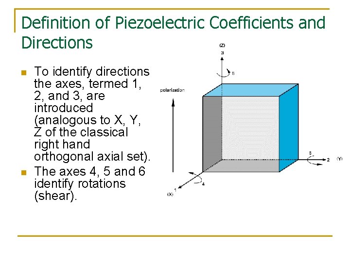 Definition of Piezoelectric Coefficients and Directions n n To identify directions the axes, termed