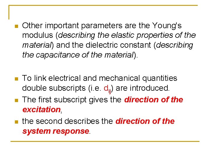 n Other important parameters are the Young's modulus (describing the elastic properties of the