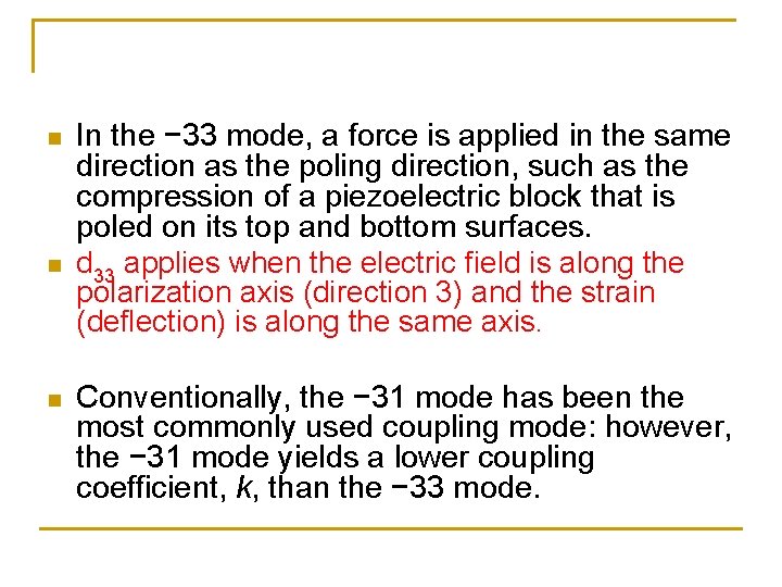 n n n In the − 33 mode, a force is applied in the