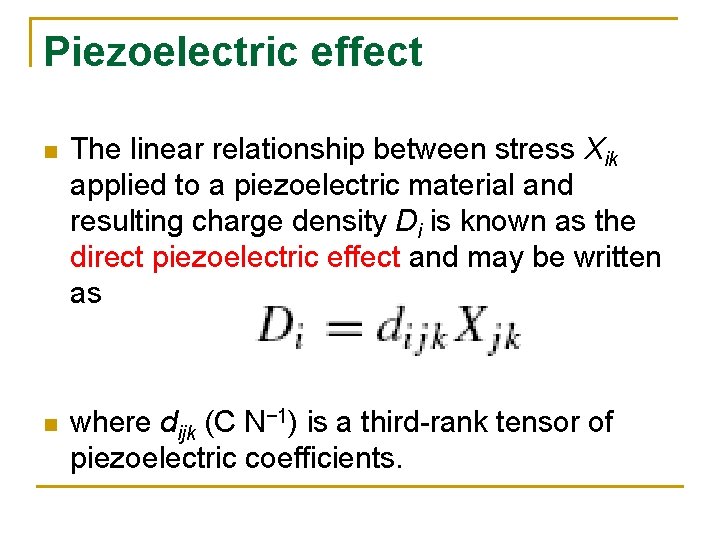 Piezoelectric effect n The linear relationship between stress Xik applied to a piezoelectric material