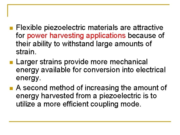 n n n Flexible piezoelectric materials are attractive for power harvesting applications because of