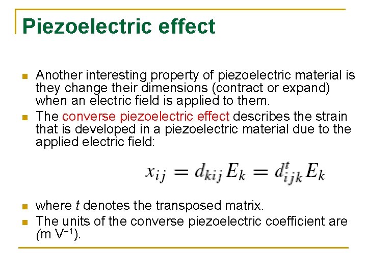 Piezoelectric effect n n Another interesting property of piezoelectric material is they change their