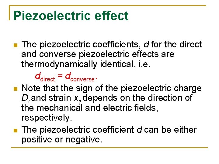 Piezoelectric effect n n n The piezoelectric coefficients, d for the direct and converse