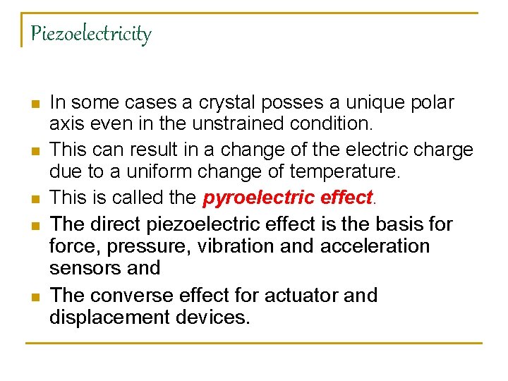 Piezoelectricity n n n In some cases a crystal posses a unique polar axis