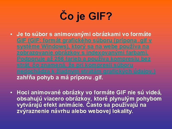 Čo je GIF? • Je to súbor s animovanými obrázkami vo formáte GIF (GIF: Čo je GIF? • Je to súbor s animovanými obrázkami vo formáte GIF (GIF:
