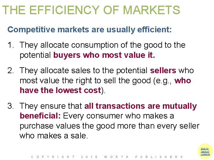 THE EFFICIENCY OF MARKETS Competitive markets are usually efficient: 1. They allocate consumption of
