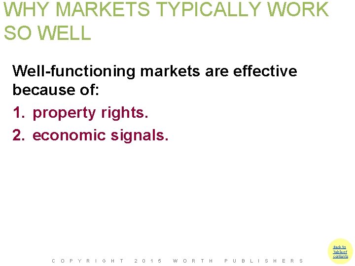 WHY MARKETS TYPICALLY WORK SO WELL Well-functioning markets are effective because of: 1. property