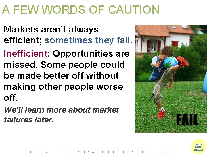 A FEW WORDS OF CAUTION Markets aren’t always efficient; sometimes they fail. Inefficient: Opportunities