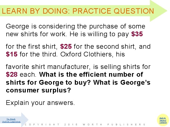 LEARN BY DOING: PRACTICE QUESTION George is considering the purchase of some new shirts