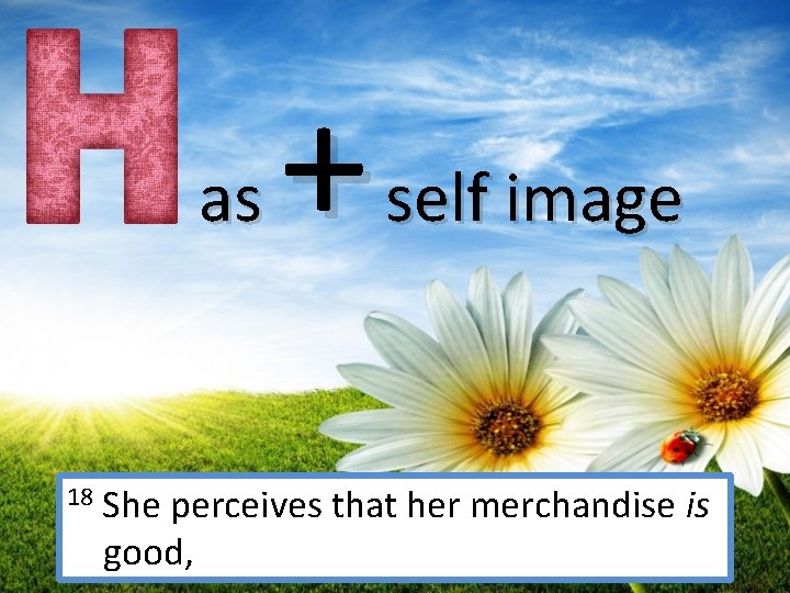 + as self image 18 She perceives that her merchandise is good, 