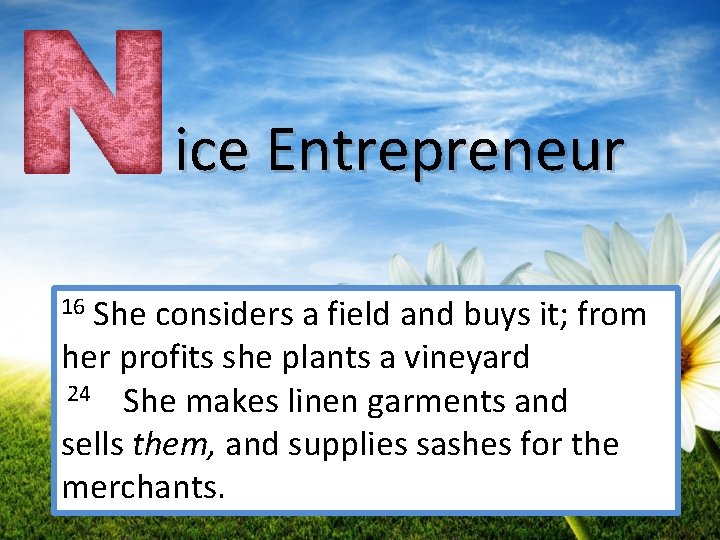  ice Entrepreneur 16 She considers a field and buys it; from her profits