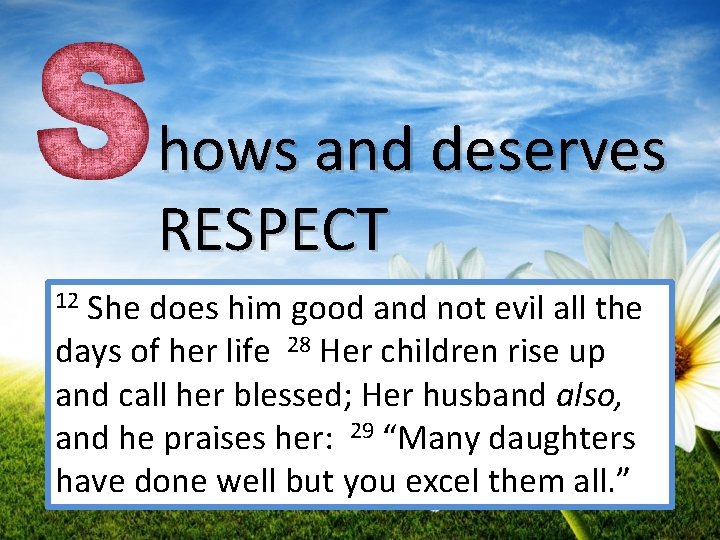  hows and deserves RESPECT 12 She does him good and not evil all