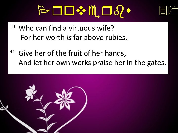 Proverbs 31 10 Who can find a virtuous wife? For her worth is far