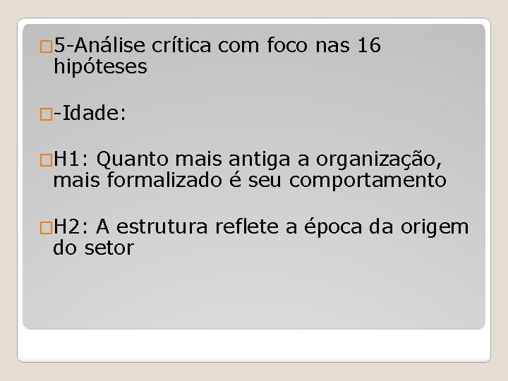 � 5 -Análise hipóteses crítica com foco nas 16 �-Idade: �H 1: Quanto mais