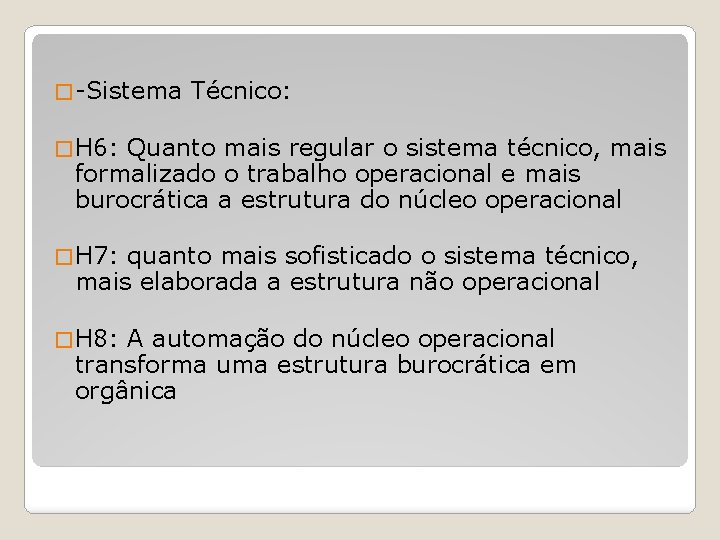 � -Sistema Técnico: � H 6: Quanto mais regular o sistema técnico, mais formalizado