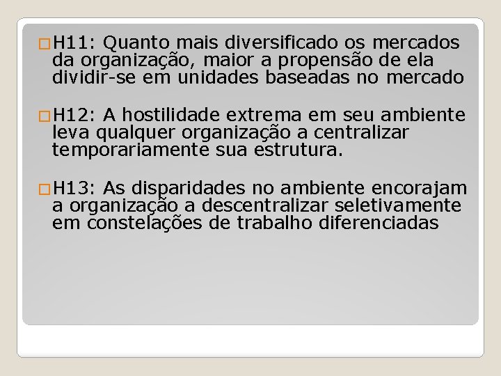 �H 11: Quanto mais diversificado os mercados da organização, maior a propensão de ela