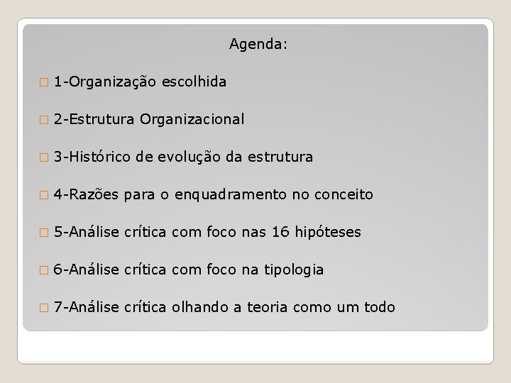 Agenda: � 1 -Organização � 2 -Estrutura � 3 -Histórico escolhida Organizacional de evolução