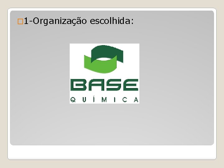 � 1 -Organização escolhida: 