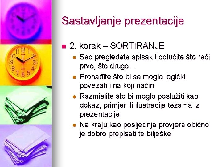 Sastavljanje prezentacije n 2. korak – SORTIRANJE l l Sad pregledate spisak i odlučite