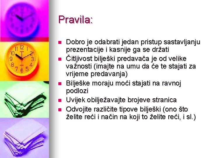 Pravila: n n n Dobro je odabrati jedan pristup sastavljanju prezentacije i kasnije ga