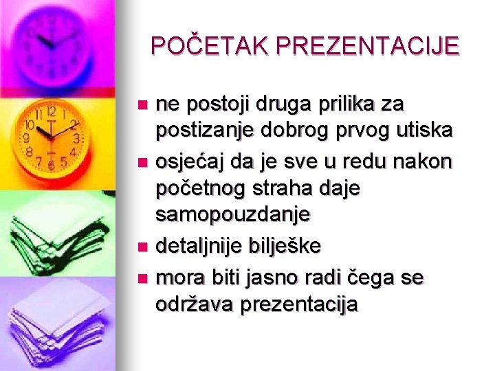 POČETAK PREZENTACIJE ne postoji druga prilika za postizanje dobrog prvog utiska n osjećaj da