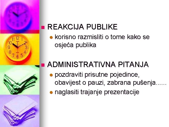  n REAKCIJA PUBLIKE l n korisno razmisliti o tome kako se osjeća publika