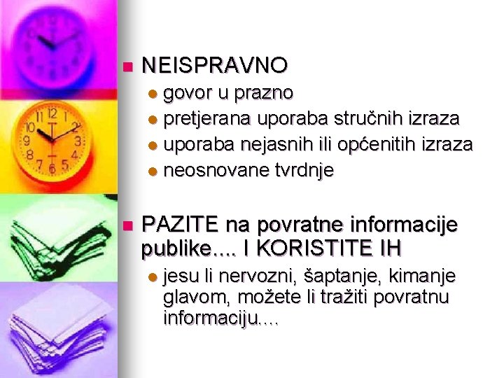 n NEISPRAVNO govor u prazno l pretjerana uporaba stručnih izraza l uporaba nejasnih ili