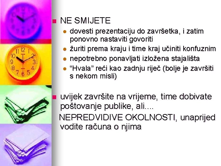 n NE SMIJETE l l dovesti prezentaciju do završetka, i zatim ponovno nastaviti govoriti