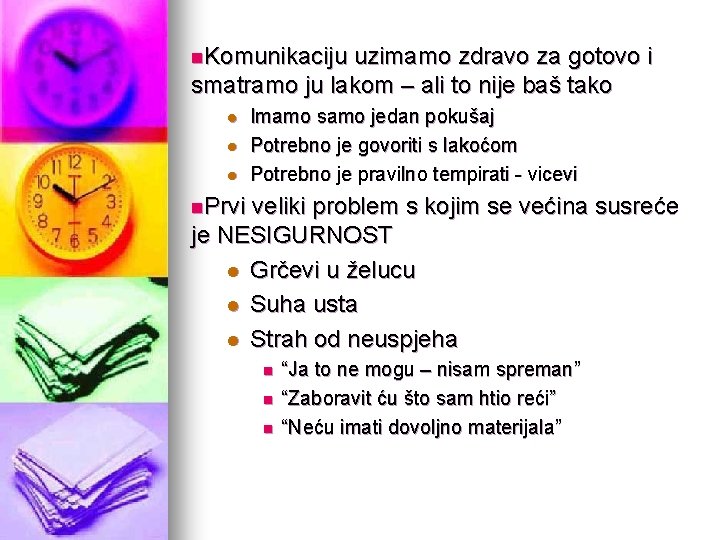 n. Komunikaciju uzimamo zdravo za gotovo i smatramo ju lakom – ali to nije