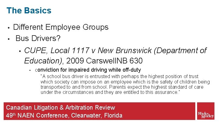 The Basics • • Different Employee Groups Bus Drivers? • CUPE, Local 1117 v