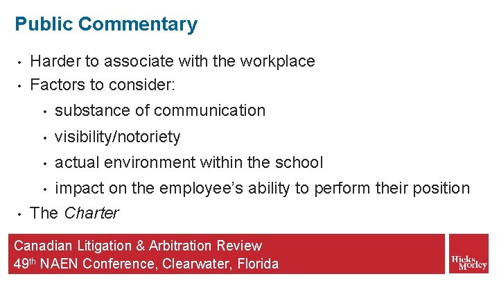 Public Commentary • • Harder to associate with the workplace Factors to consider: •
