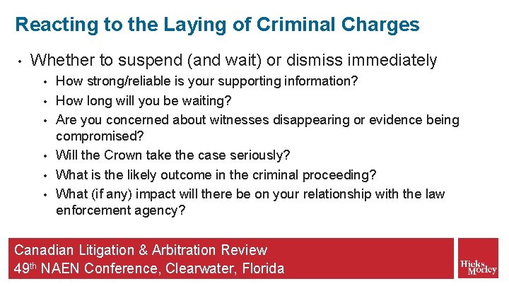 Reacting to the Laying of Criminal Charges • Whether to suspend (and wait) or